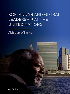 cover image of Kofi Annan and Global Leadership at the United Nations